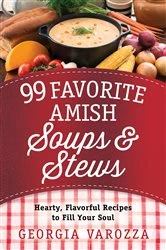 Book cover of 99 Favorite Amish Soups and Stews by Georgia Varozza