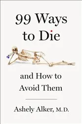 Book cover of 99 Ways to Die by Alker, M.D., Ashely