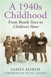 Book cover of A 1940s Childhood by James Marsh