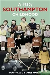 Book cover of A 1950s Southmpton Childhood by Penny Legg
