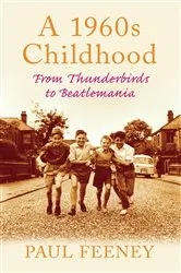 Book cover of A 1960s Childhood by Paul Feeney