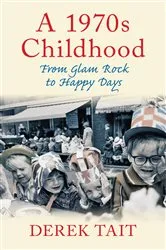 Book cover of A 1970s Childhood by Derek Tait