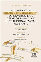 Book cover of A alternativa semipresidencialista de governo e os desafios para a sua institucionalização no Brasil by Unknown