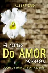 Book cover of A Arte do Amor Sexual. Lições de Sexo para Principiantes. by Unknown