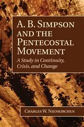 Book cover of A. B. Simpson and the Pentecostal Movement by Charles Nienkirchen