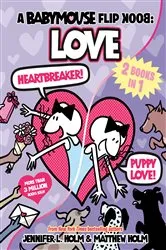 Book cover of A Babymouse Flip Book: LOVE (Heartbreaker + Puppy Love) by Jennifer L. Holm
