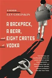 Book cover of A Backpack, a Bear, and Eight Crates of Vodka by Lev Golinkin