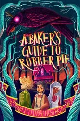 Book cover of A Baker's Guide to Robber Pie by Caitlin Sangster