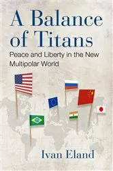 Book cover of A Balance of Titans by Ivan Eland