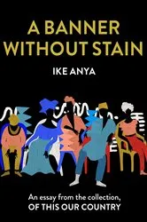 Book cover of A Banner Without Stain by Ike Anya