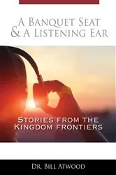 Book cover of A Banquet Seat & A Listening Ear by Bill Atwood