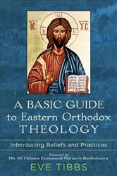 Book cover of A Basic Guide to Eastern Orthodox Theology by Eve Tibbs