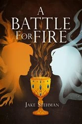 Book cover of A Battle for Fire by Jake Stehman