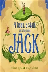 Book cover of A Bean, a Stalk and a Boy Named Jack by William Joyce
