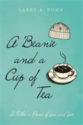 Book cover of A Beanie and a Cup of Tea by Larry A. Dunn
