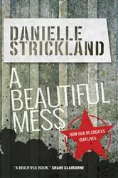 Book cover of A Beautiful Mess by Danielle Strickland