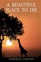 Book cover of A Beautiful Place to Die by Kimberley Atkinson