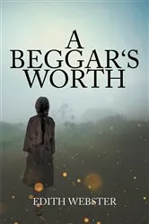 Book cover of A Beggar's Worth by Edith Webster
