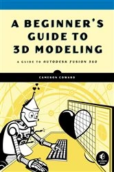 Book cover of A Beginner's Guide to 3D Modeling by Cameron Coward