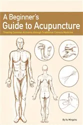 Book cover of A Beginner's Guide to Acupuncture by Mingshu Xu