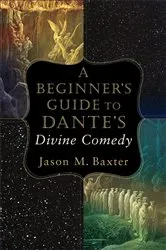 Book cover of A Beginner's Guide to Dante's Divine Comedy by Jason M. Baxter