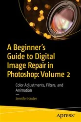 Book cover of A Beginner’s Guide to Digital Image Repair in Photoshop: Volume 2 by Jennifer Harder