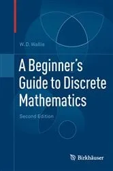 Book cover of A Beginner's Guide to Discrete Mathematics (2nd ed.) by W.D. Wallis