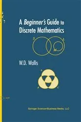 Book cover of A Beginner’s Guide to Discrete Mathematics by W.D. Wallis