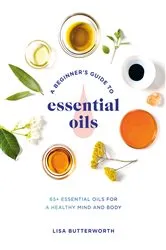 Book cover of A Beginner's Guide to Essential Oils by Lisa Butterworth