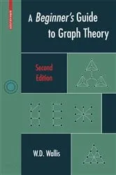 Book cover of A Beginner's Guide to Graph Theory (2nd ed.) by W.D. Wallis