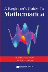 Book cover of A Beginner's Guide To Mathematica by David McMahon