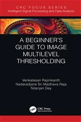 Book cover of A Beginner’s Guide to Multilevel Image Thresholding by Venkatesan Rajinikanth