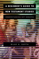 Book cover of A Beginner's Guide to New Testament Studies by Nijay K. Gupta
