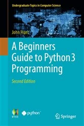 Book cover of A Beginners Guide to Python 3 Programming (2nd ed.) by John Hunt