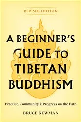 Book cover of A Beginner's Guide to Tibetan Buddhism by Bruce Newman