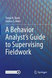 Book cover of A Behavior Analyst’s Guide to Supervising Fieldwork by Tonya N. Davis