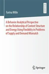 Book cover of A Behavior Analytical Perspective on the Relationship of Context Structure and Energy Using Flexibility in Problems of Supply and Demand Mismatch by Unknown