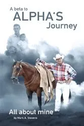 Book cover of A Beta To Alphas Journey All About Mine by Mark Stevens