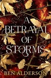 Book cover of A Betrayal of Storms by Ben Alderson