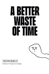 Book cover of A Better Waste of Time by Tristan Bowles