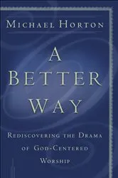 Book cover of A Better Way by Michael Horton