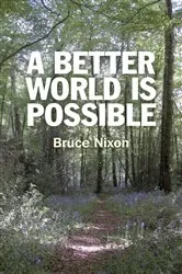 Book cover of A Better World is Possible by Bruce Nixon