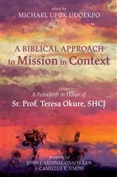 Book cover of A Biblical Approach to Mission in Context by Michael Ufok Udoekpo