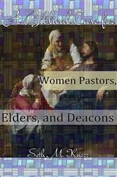 Book cover of A Biblical Case for Women Pastors, Elders, and Deacons by Knorr, Seth, M.