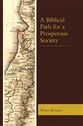 Book cover of A Biblical Path for a Prosperous Society by Brian Baugus