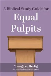 Book cover of A Biblical Study Guide for Equal Pulpits by Young Lee Hertig