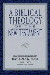 Book cover of A Biblical Theology of the New Testament by Roy Zuck