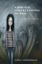 Book cover of A Biblical Understanding of Pain by John Timmerman