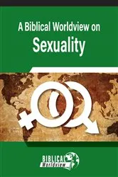Book cover of A Biblical Worldview on Sexuality by Andrew Wommack