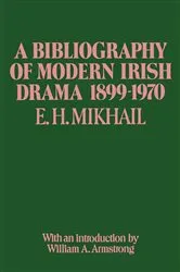 Book cover of A Bibliography of Modern Irish Drama 1899–1970 by E.H. Mikhail